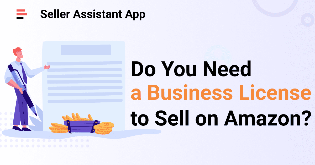 Do You Need a Business License to Sell on Amazon? Seller Assistant